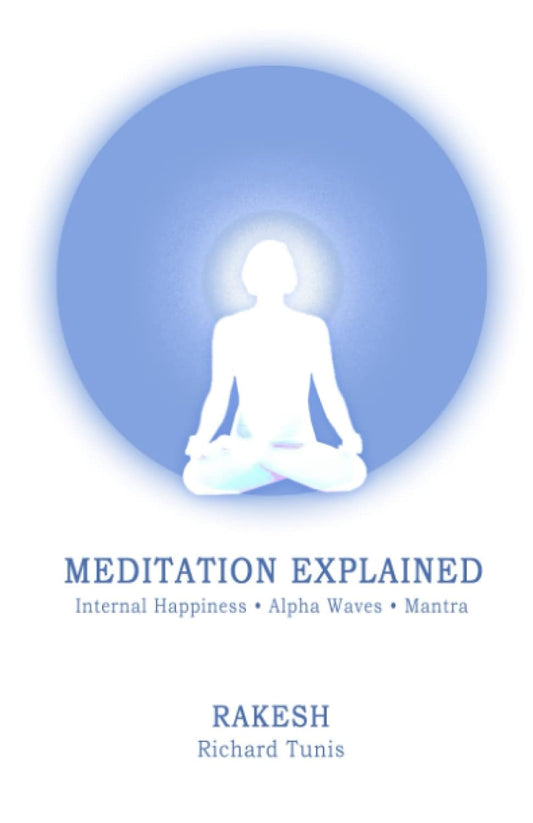 Meditation Explained by Rakesh Richard Tunis
